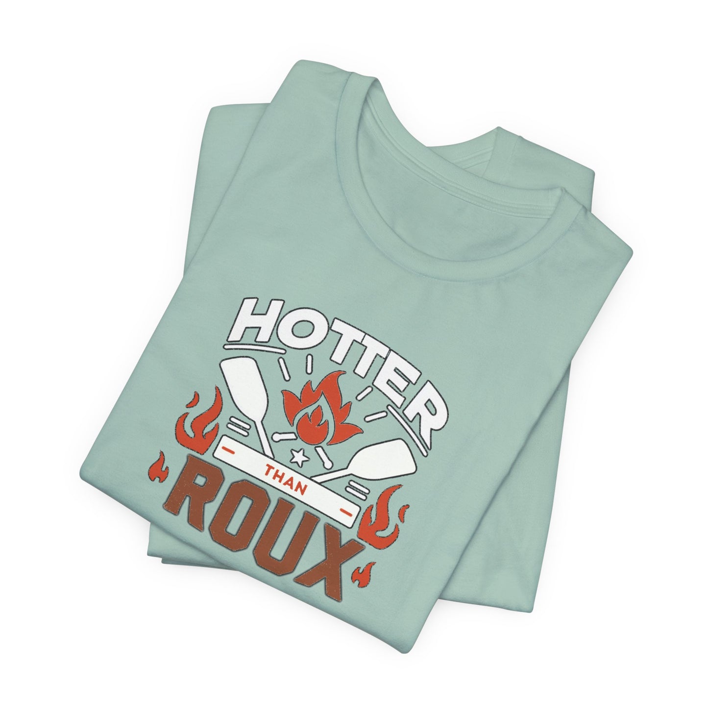 Hotter than Roux Cajun T-Shirt