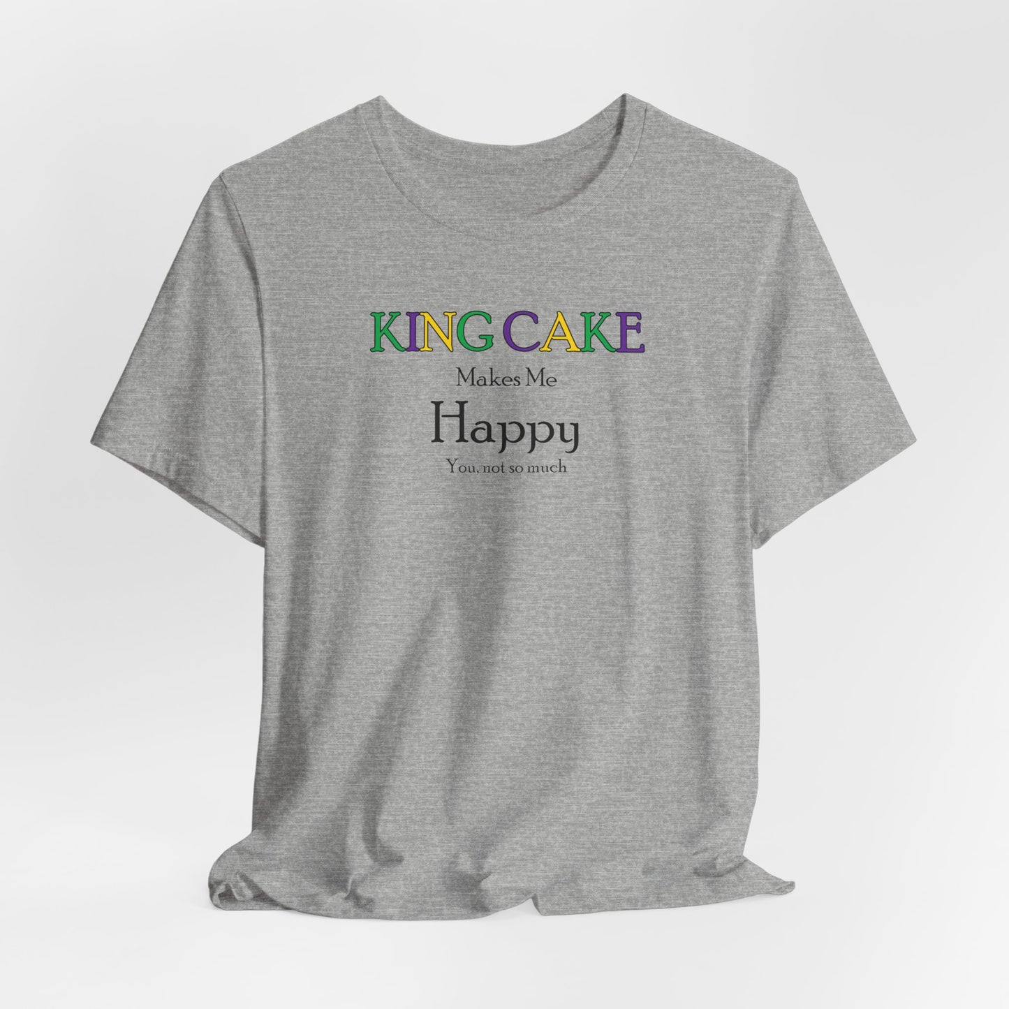 King Cake Makes Me Happy Cajun T-Shirt