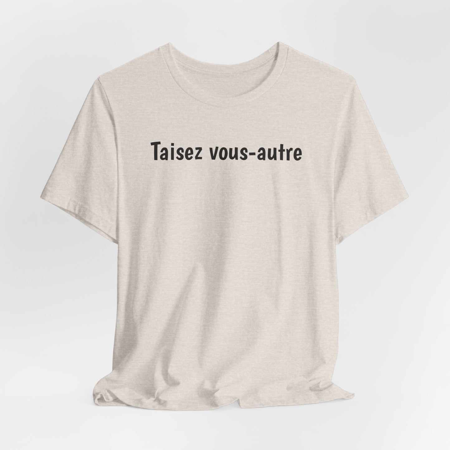 Taisez vous-autre Cajun French T-Shirt