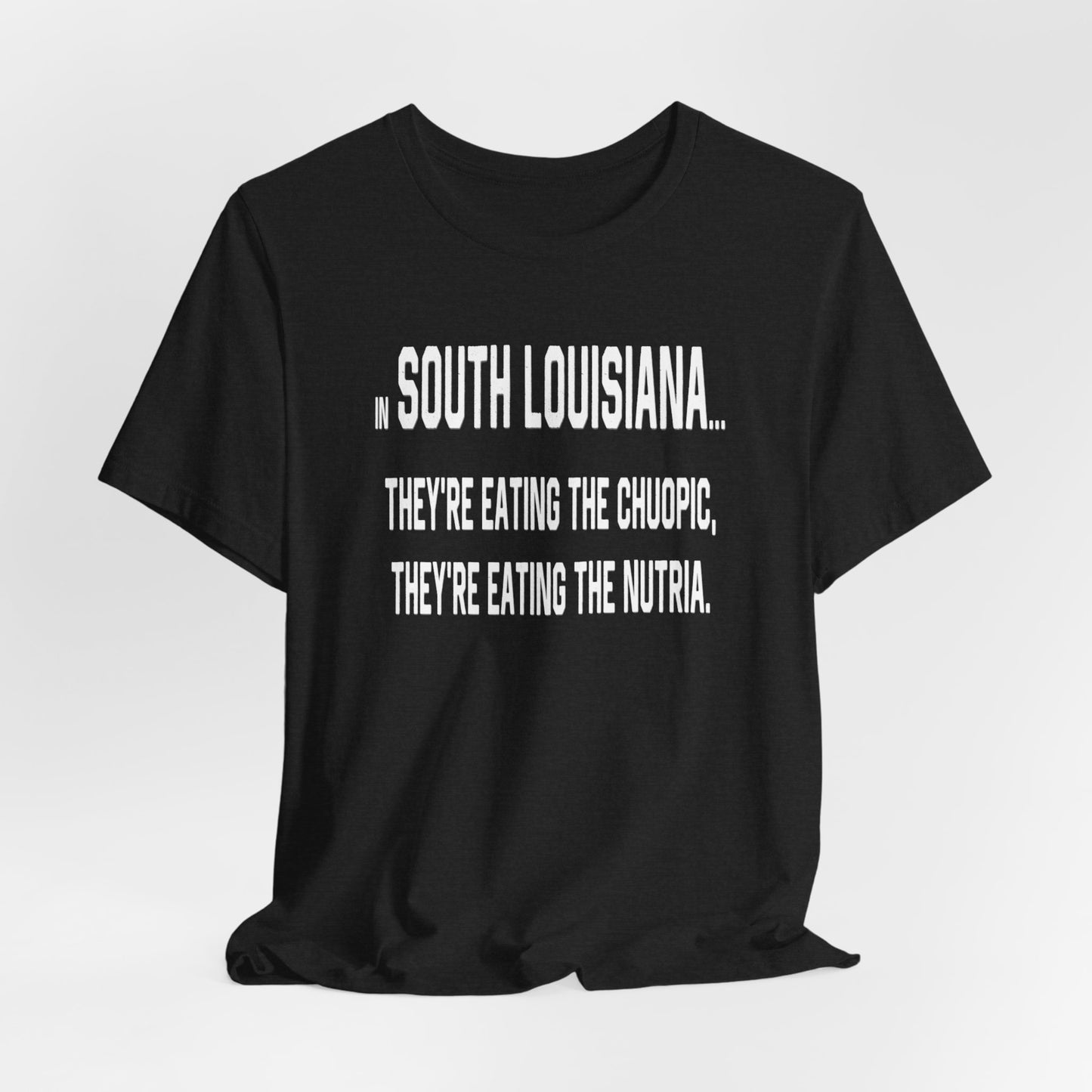Cajuns, They're Eating the Choupic T-Shirt