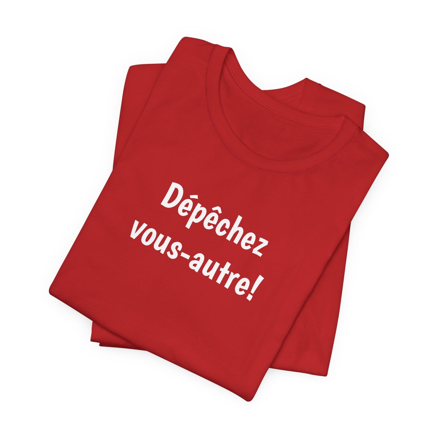 Dépêchez vous-autre! Cajun French T-Shirt