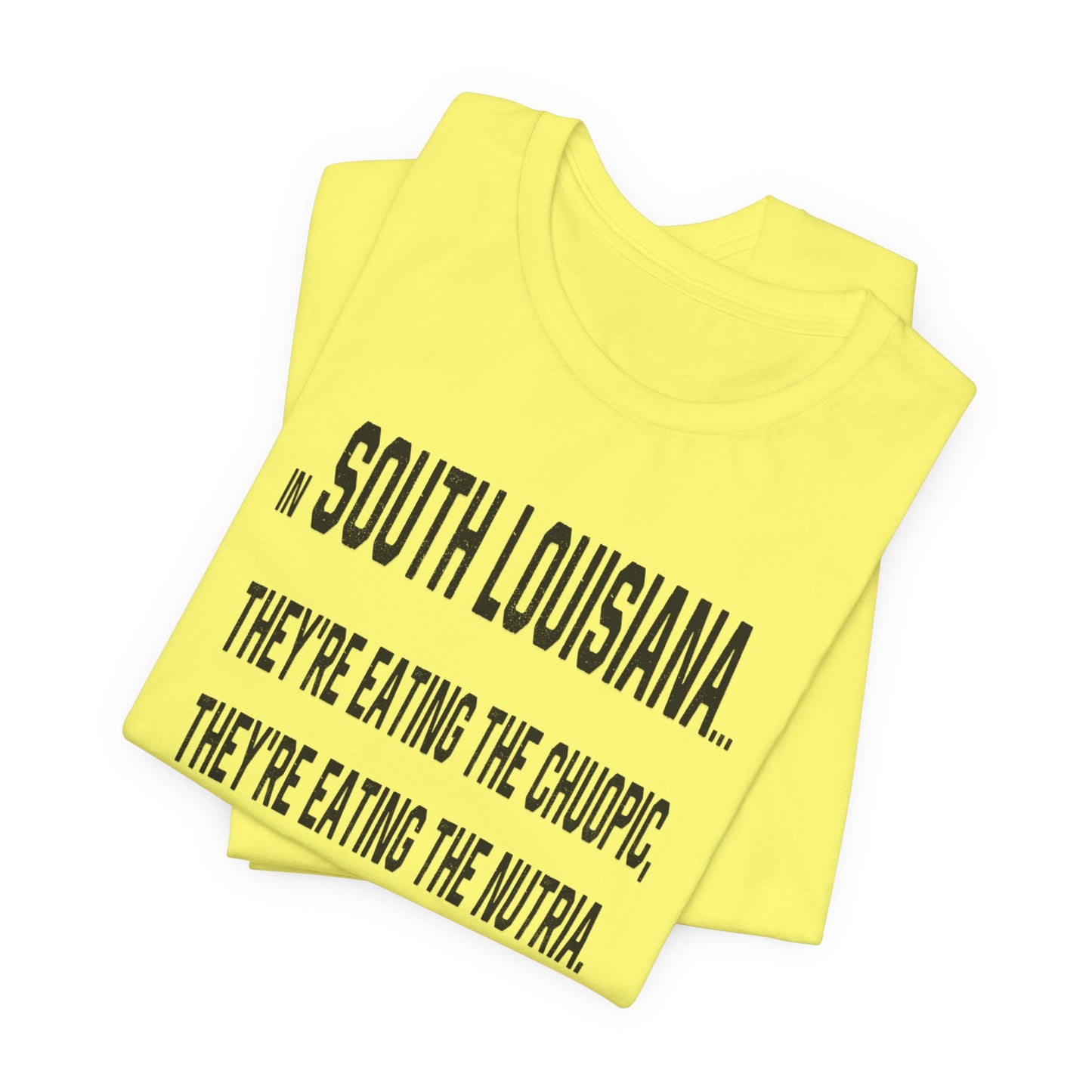 Cajuns, They're Eating the Choupic T-Shirt
