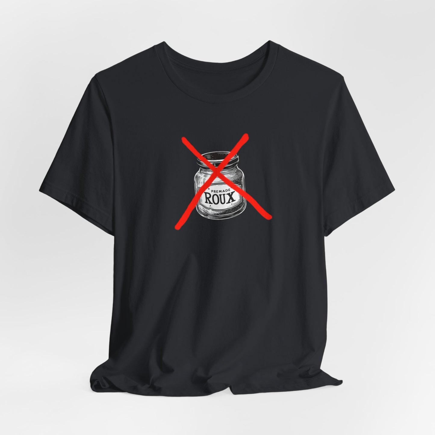No Premade Roux Cajun T-Shirt