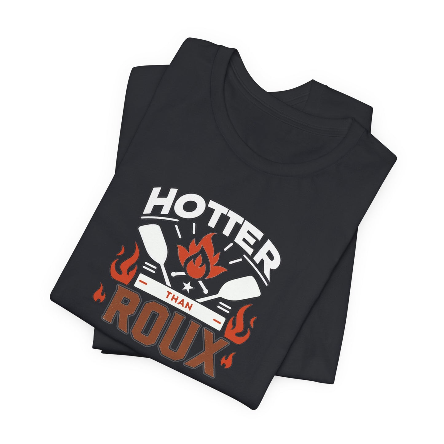 Hotter than Roux Cajun T-Shirt