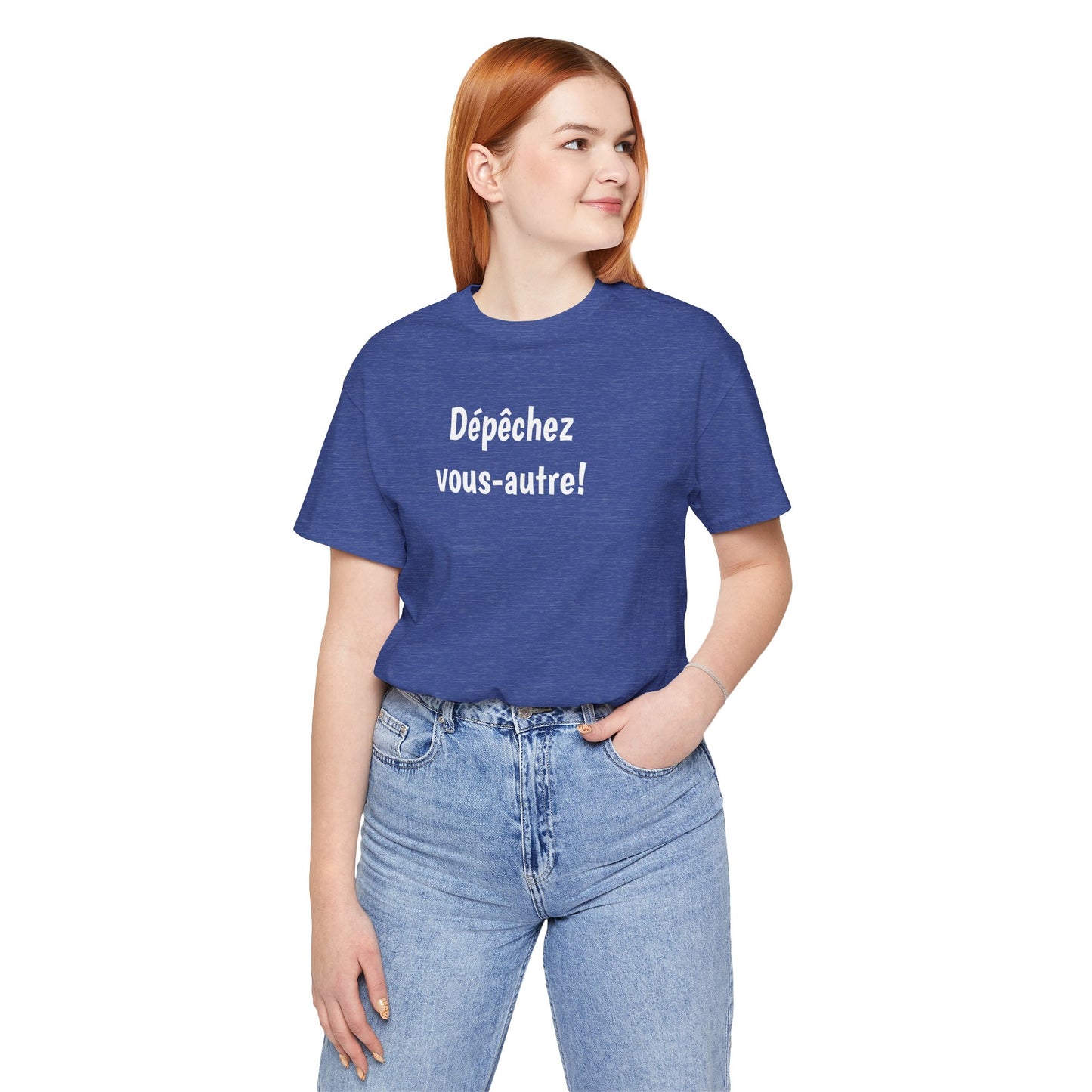 Dépêchez vous-autre! Cajun French T-Shirt