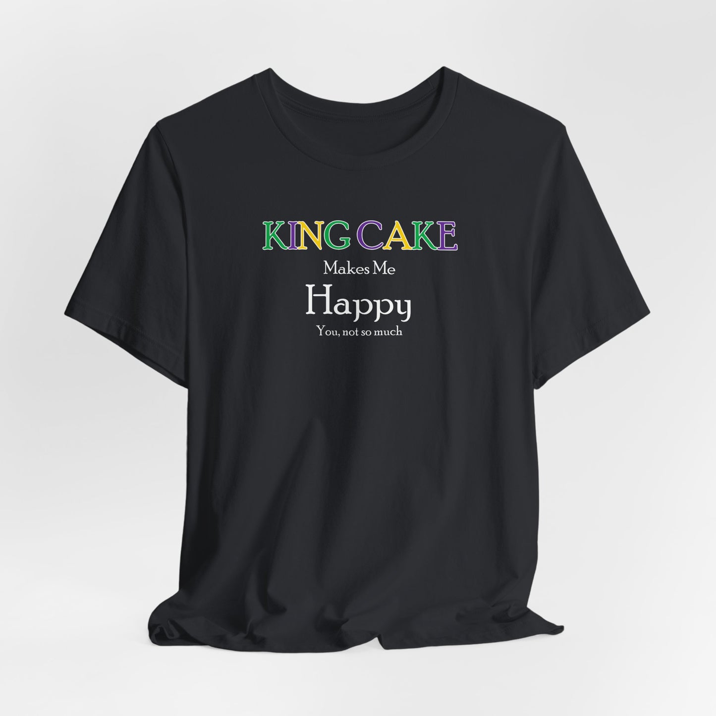 King Cake Makes Me Happy Cajun T-Shirt