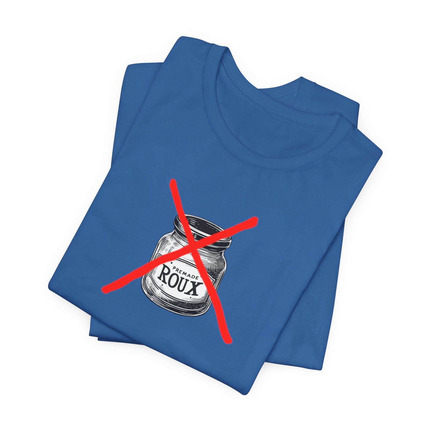 No Premade Roux Cajun T-Shirt