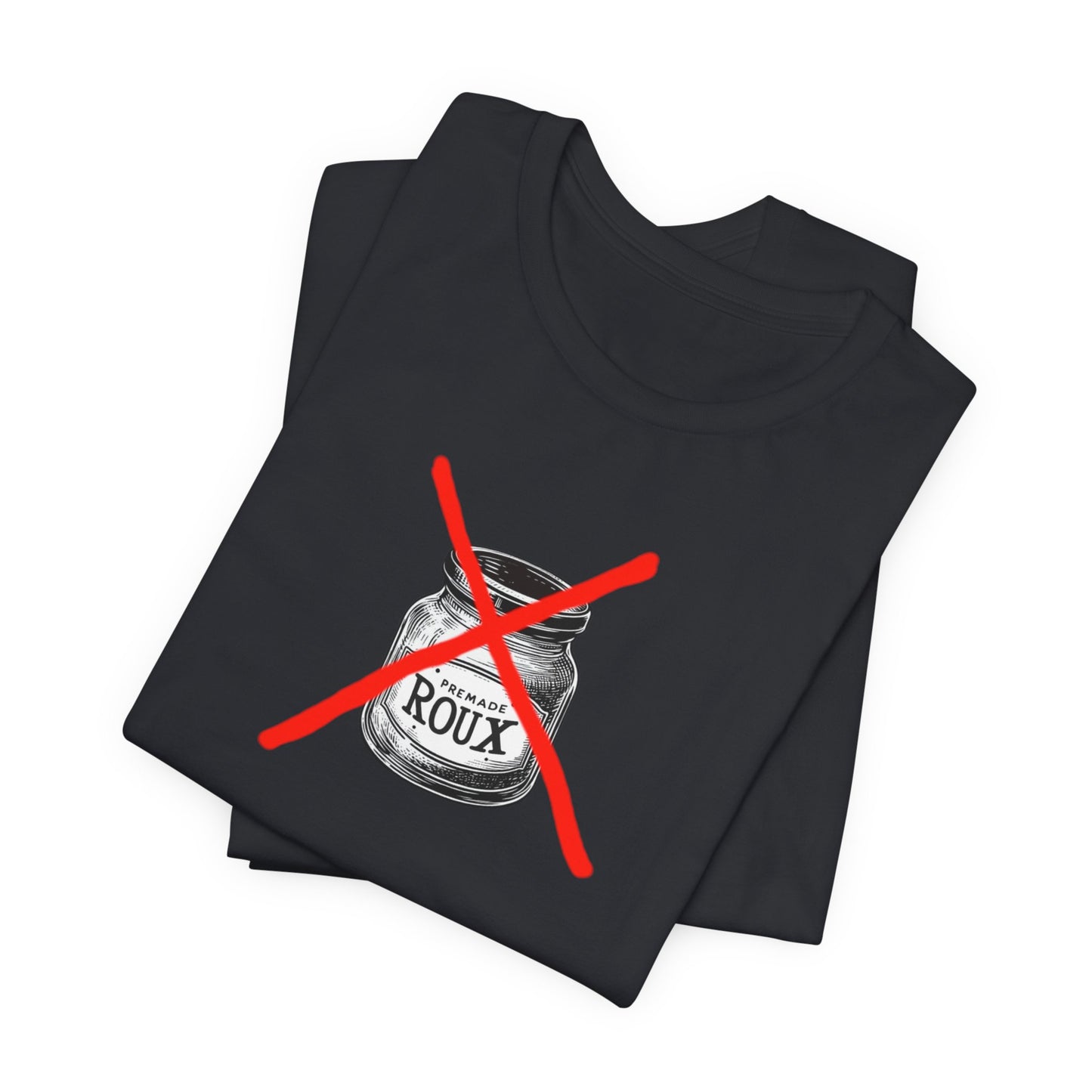No Premade Roux Cajun T-Shirt