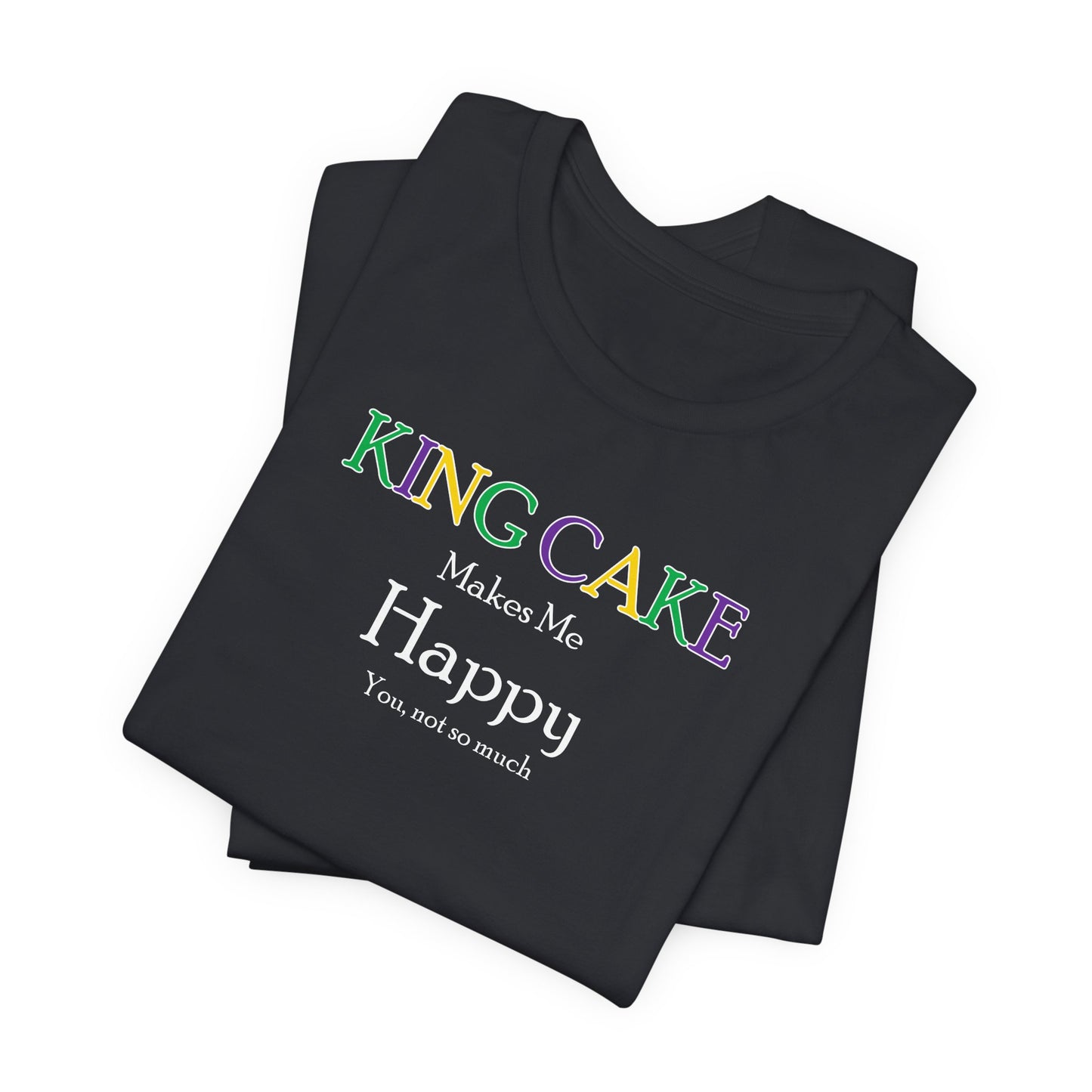 King Cake Makes Me Happy Cajun T-Shirt