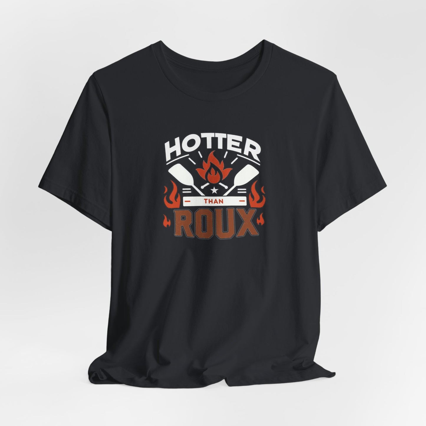 Hotter than Roux Cajun T-Shirt