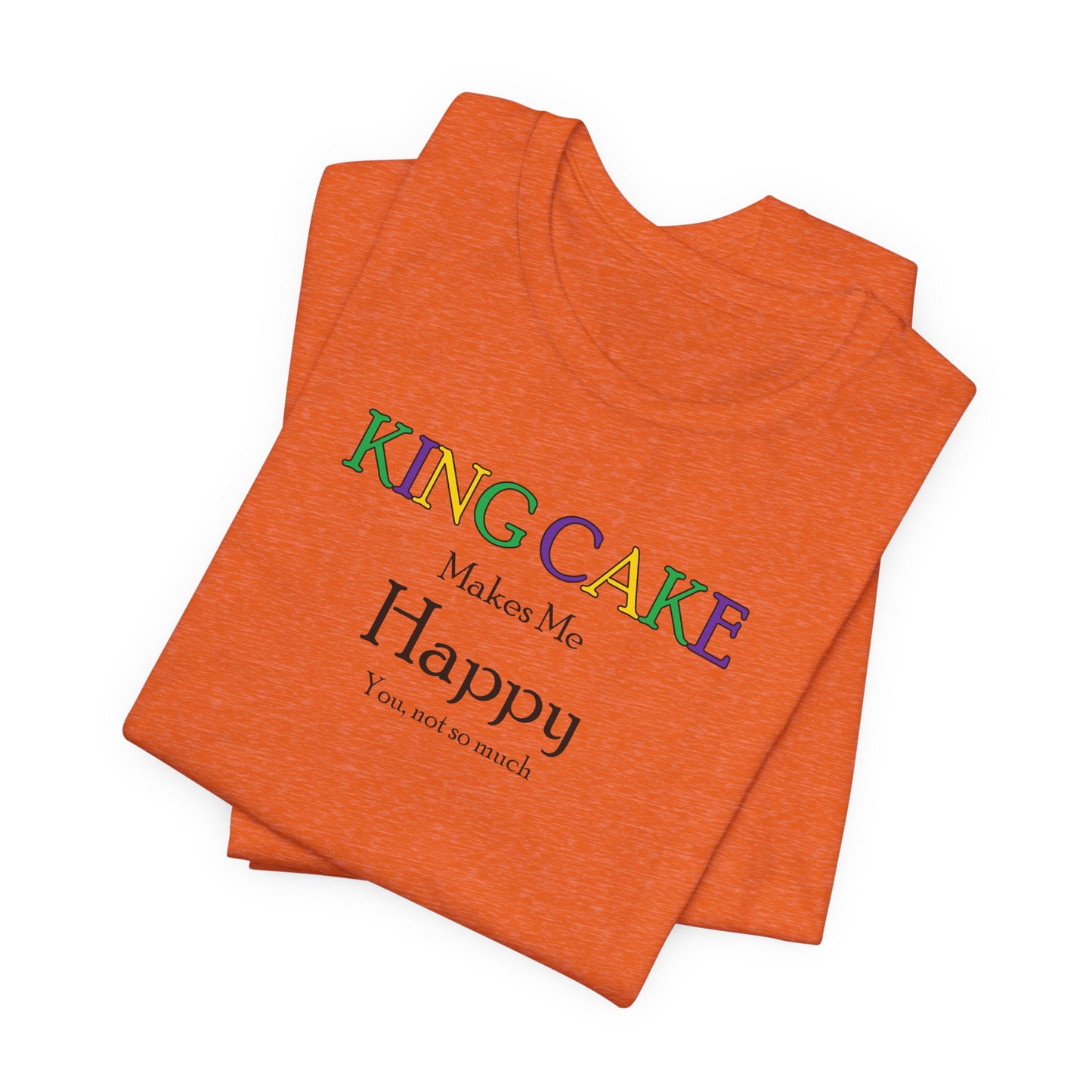 King Cake Makes Me Happy Cajun T-Shirt