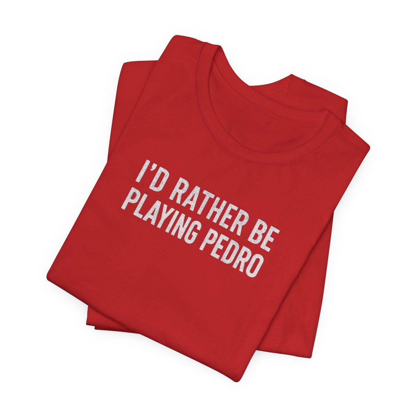 south-of-interstate-10-cajun-store-id-rather-be-playing-pedro-cajun-t-shirt