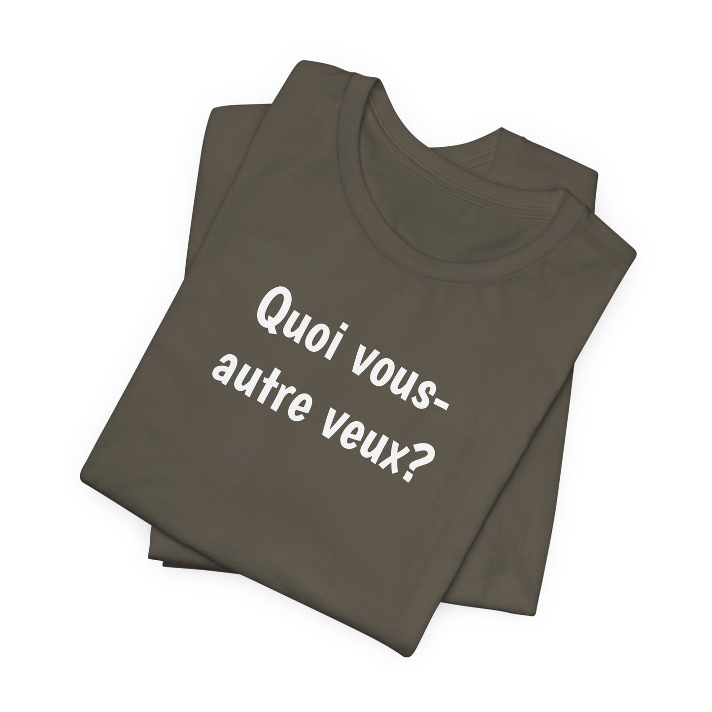 Quoi vous-autre veux? Cajun French T-Shirt