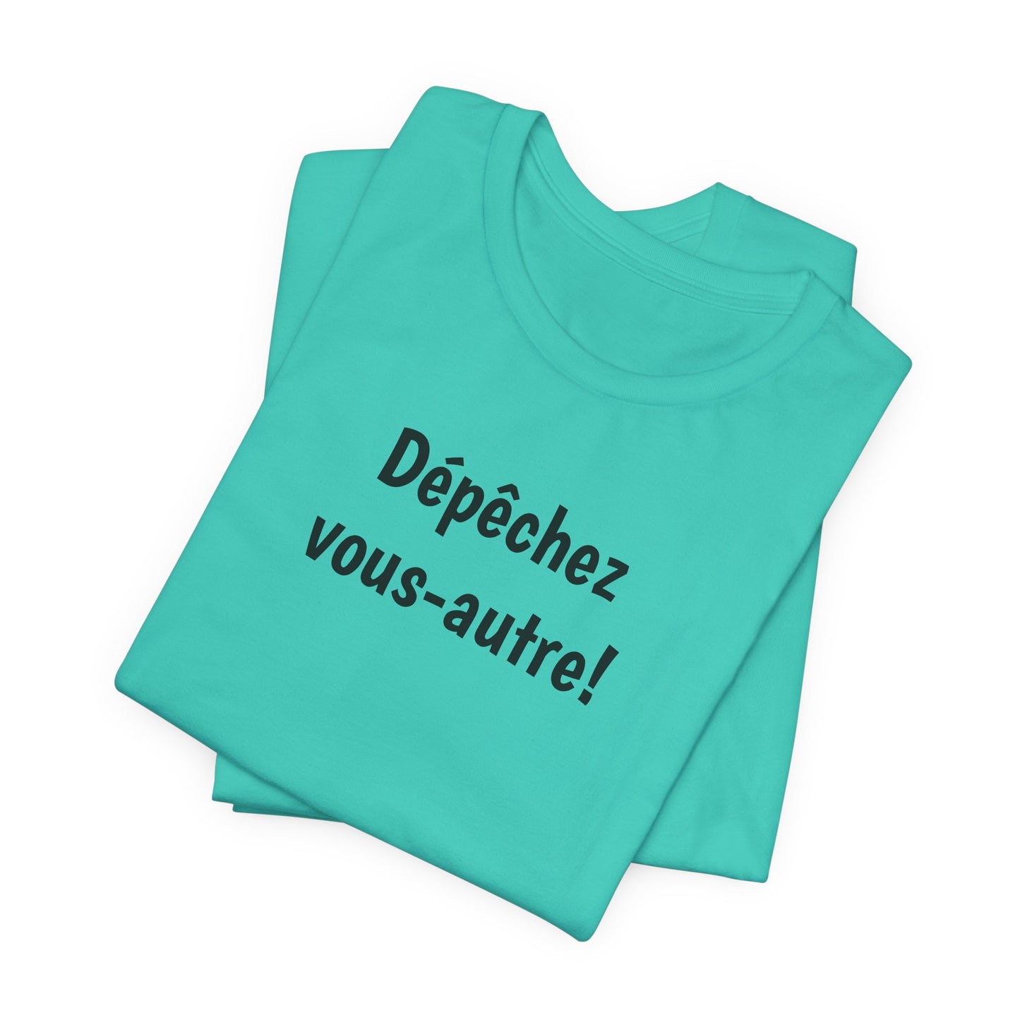 Dépêchez vous-autre! Cajun French T-Shirt