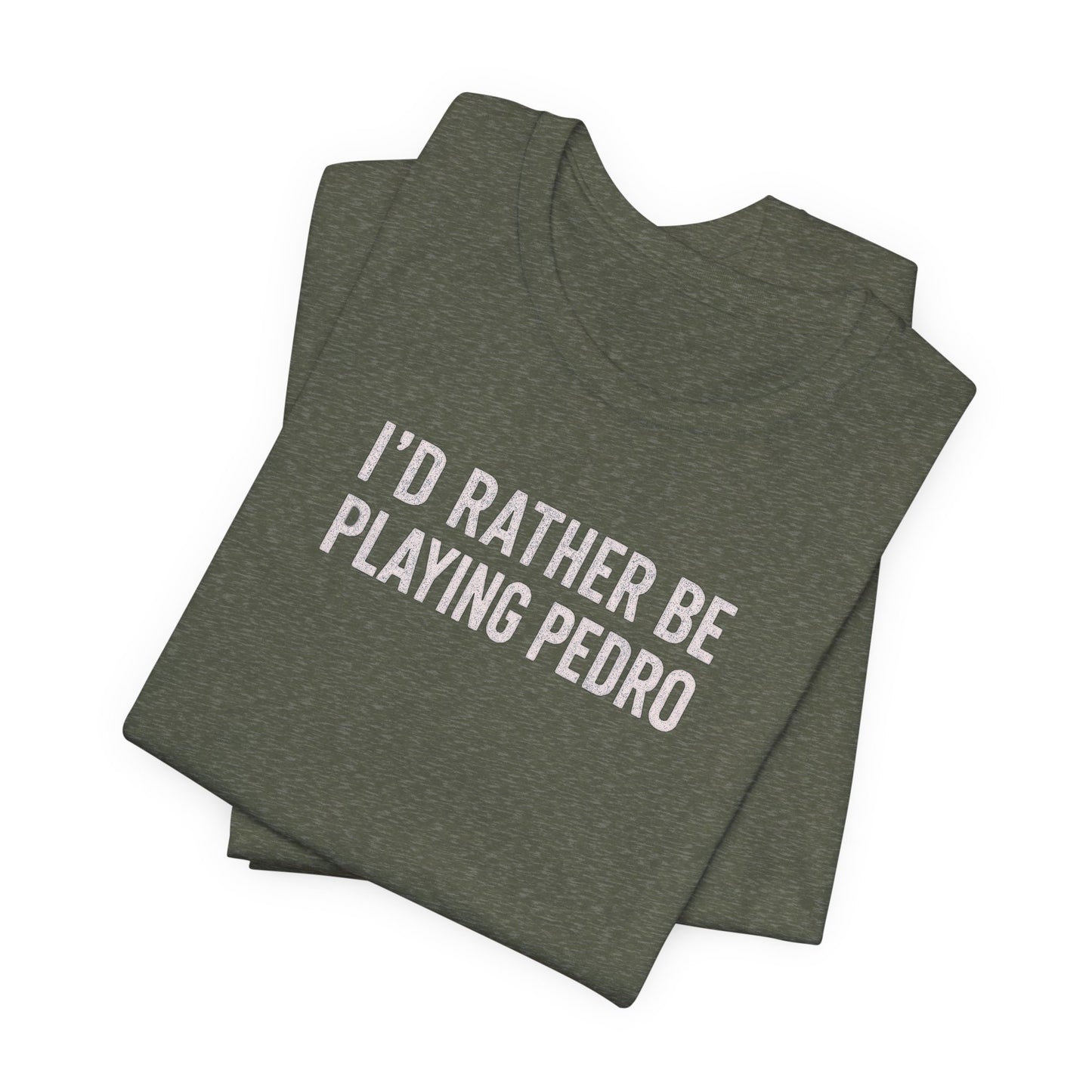 south-of-interstate-10-cajun-store-id-rather-be-playing-pedro-cajun-t-shirt