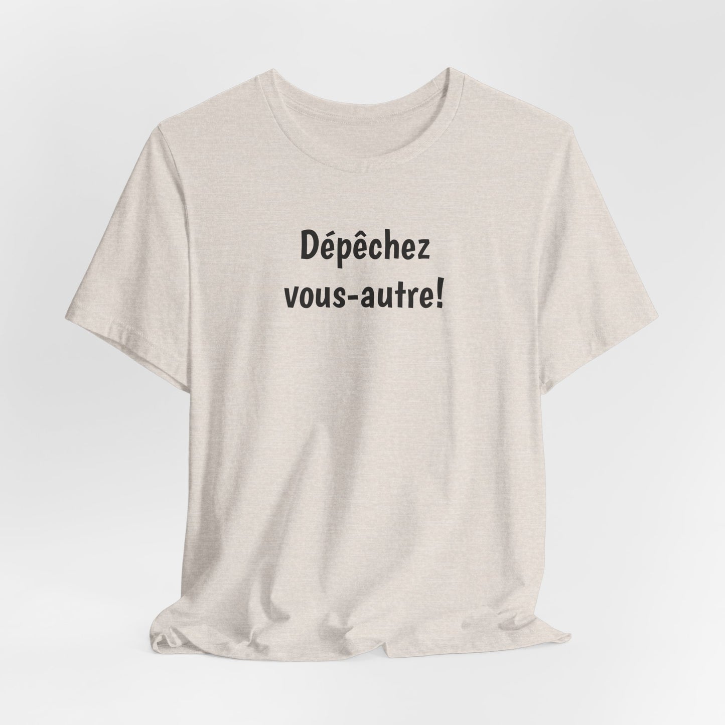 Dépêchez vous-autre! Cajun French T-Shirt