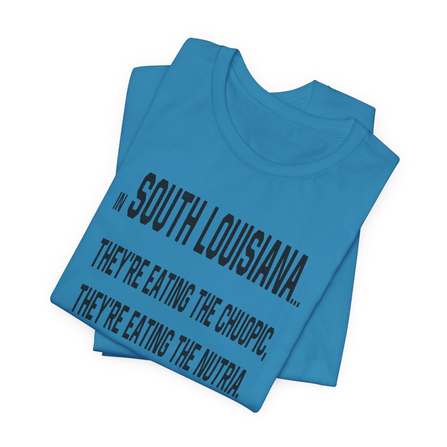 Cajuns, They're Eating the Choupic T-Shirt