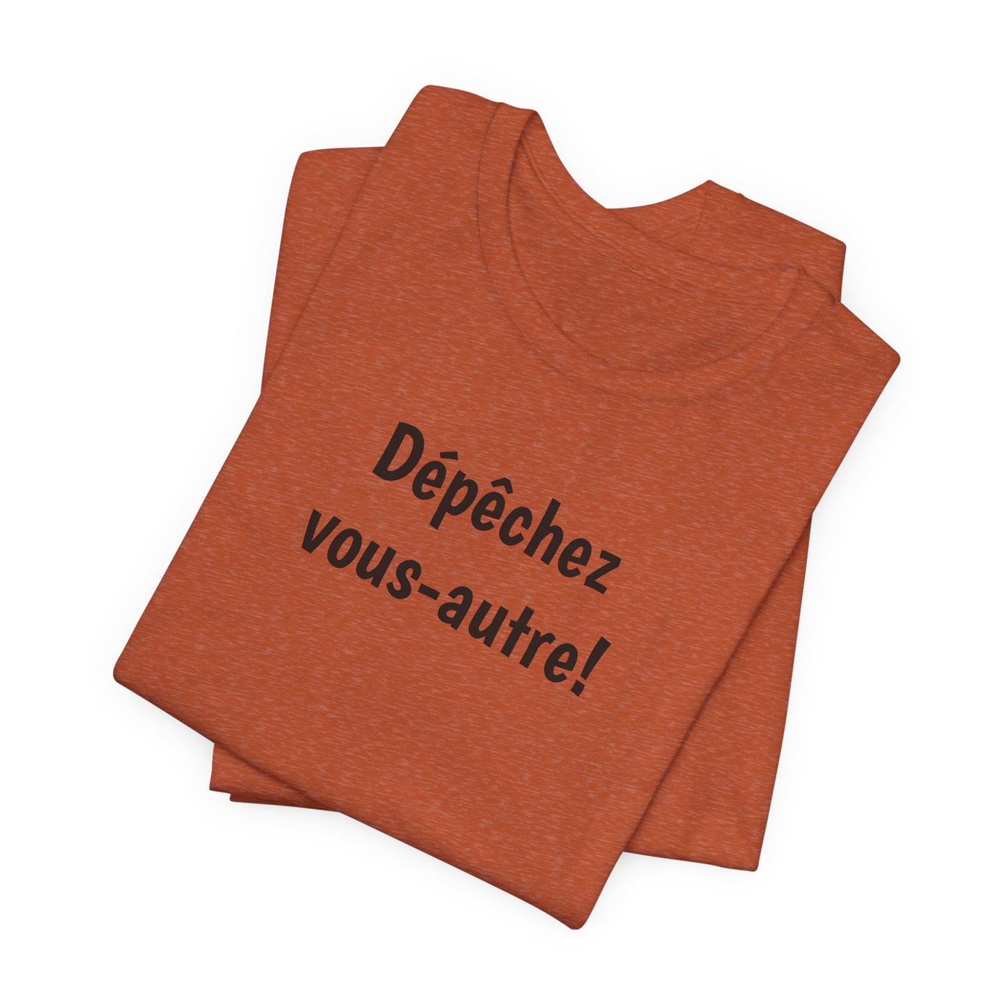 Dépêchez vous-autre! Cajun French T-Shirt