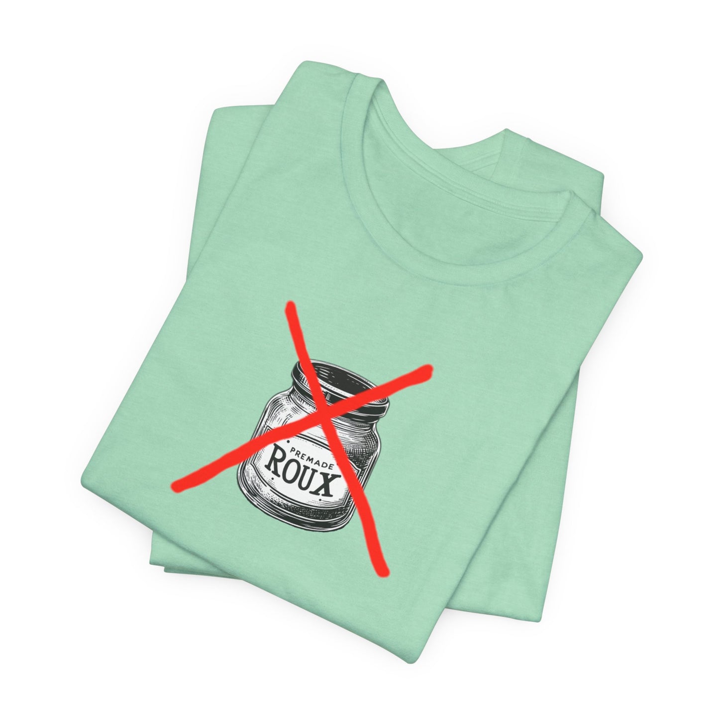 No Premade Roux Cajun T-Shirt