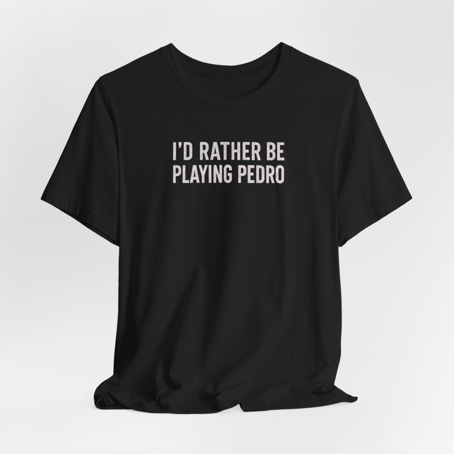 south-of-interstate-10-cajun-store-id-rather-be-playing-pedro-cajun-t-shirt
