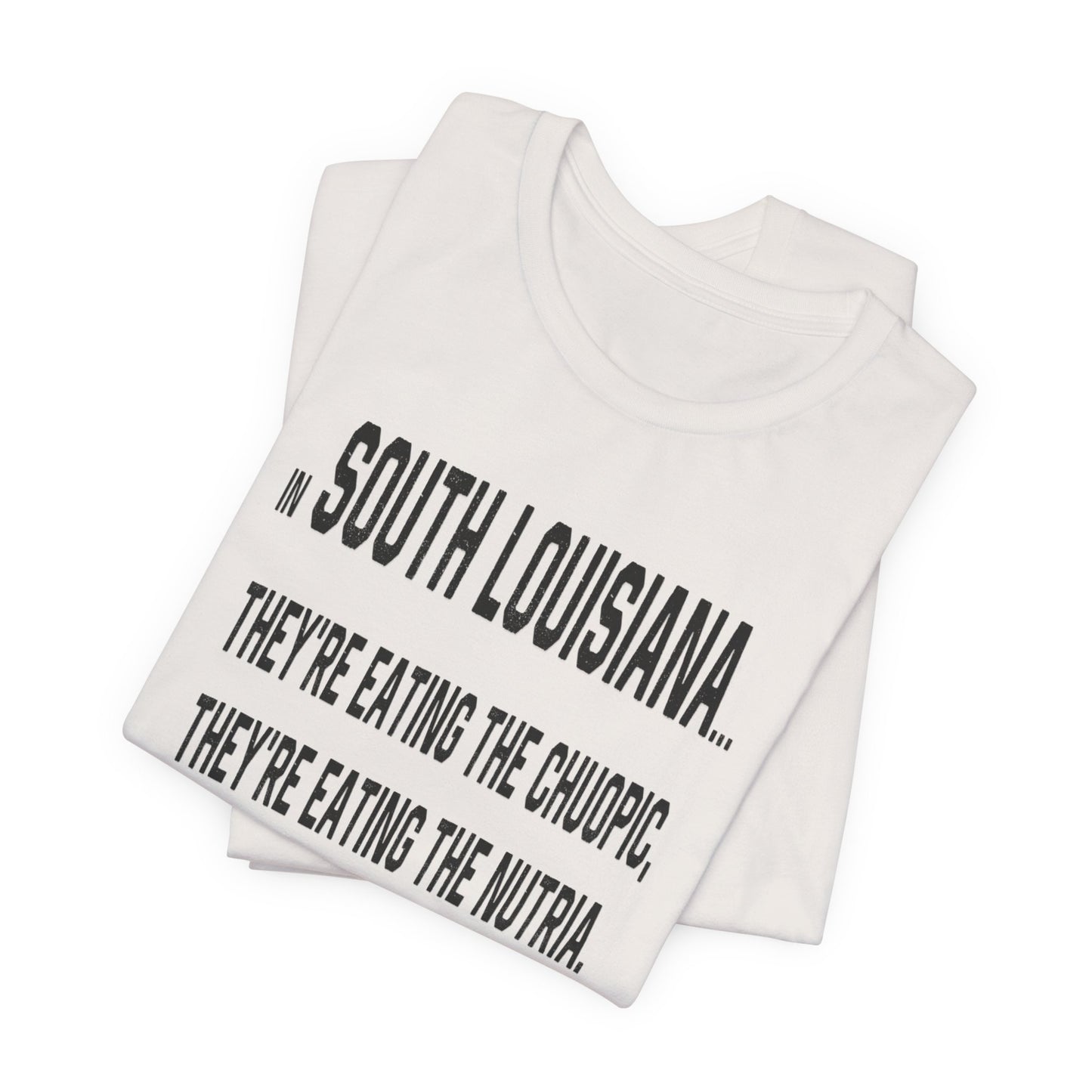Cajuns, They're Eating the Choupic T-Shirt