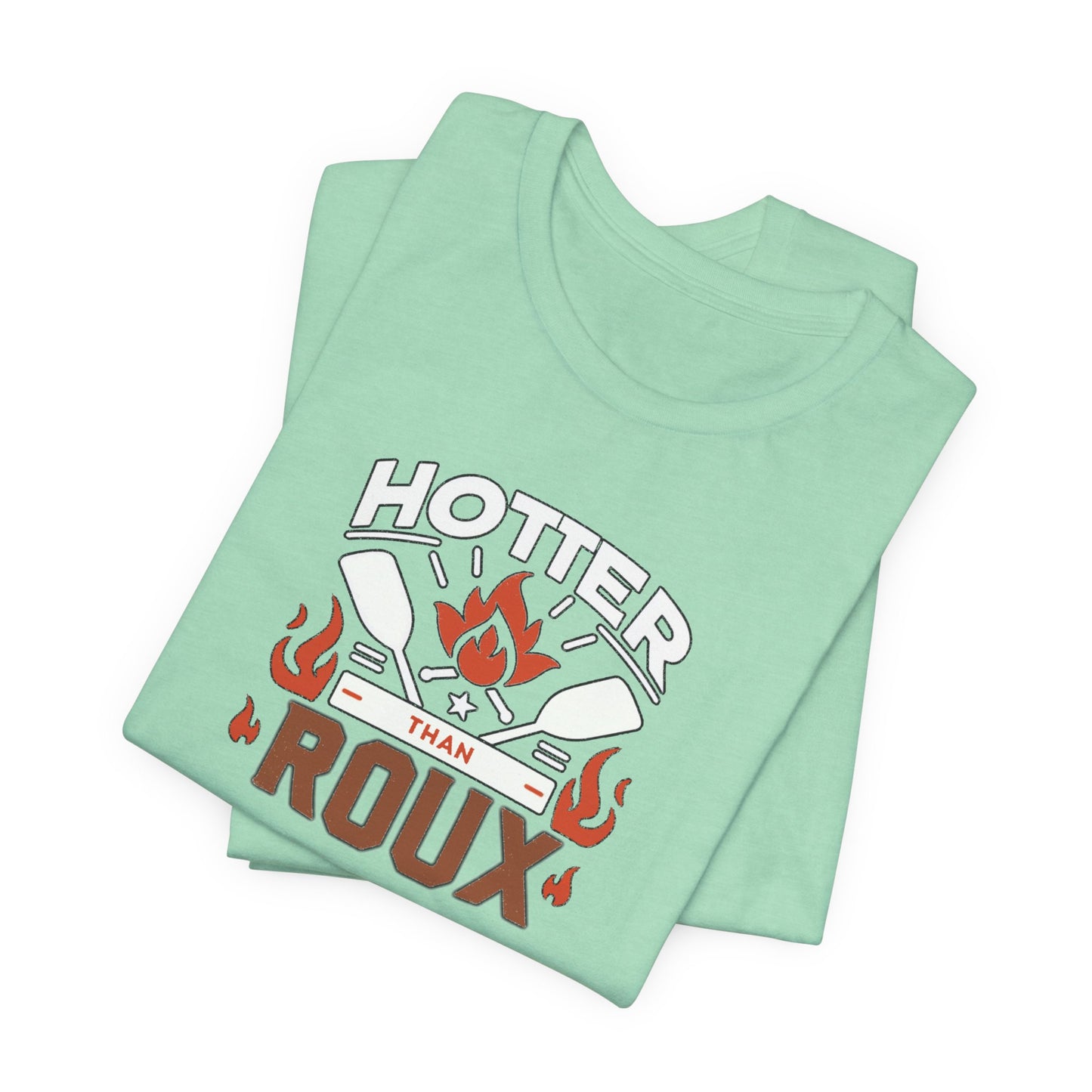 Hotter than Roux Cajun T-Shirt