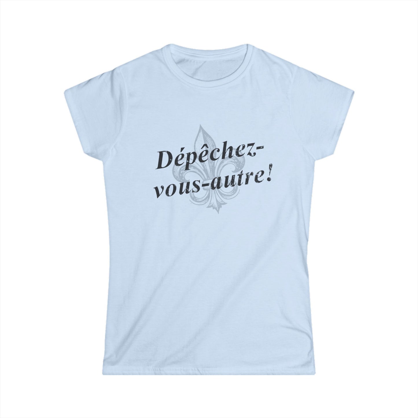 Women's Dépêchez vous-autre (Y'all hurry up!) Cajun French T-shirt - South of Interstate 10 - #Cajun Store# - #Cajun Clothing# - #Cajun Shirts#