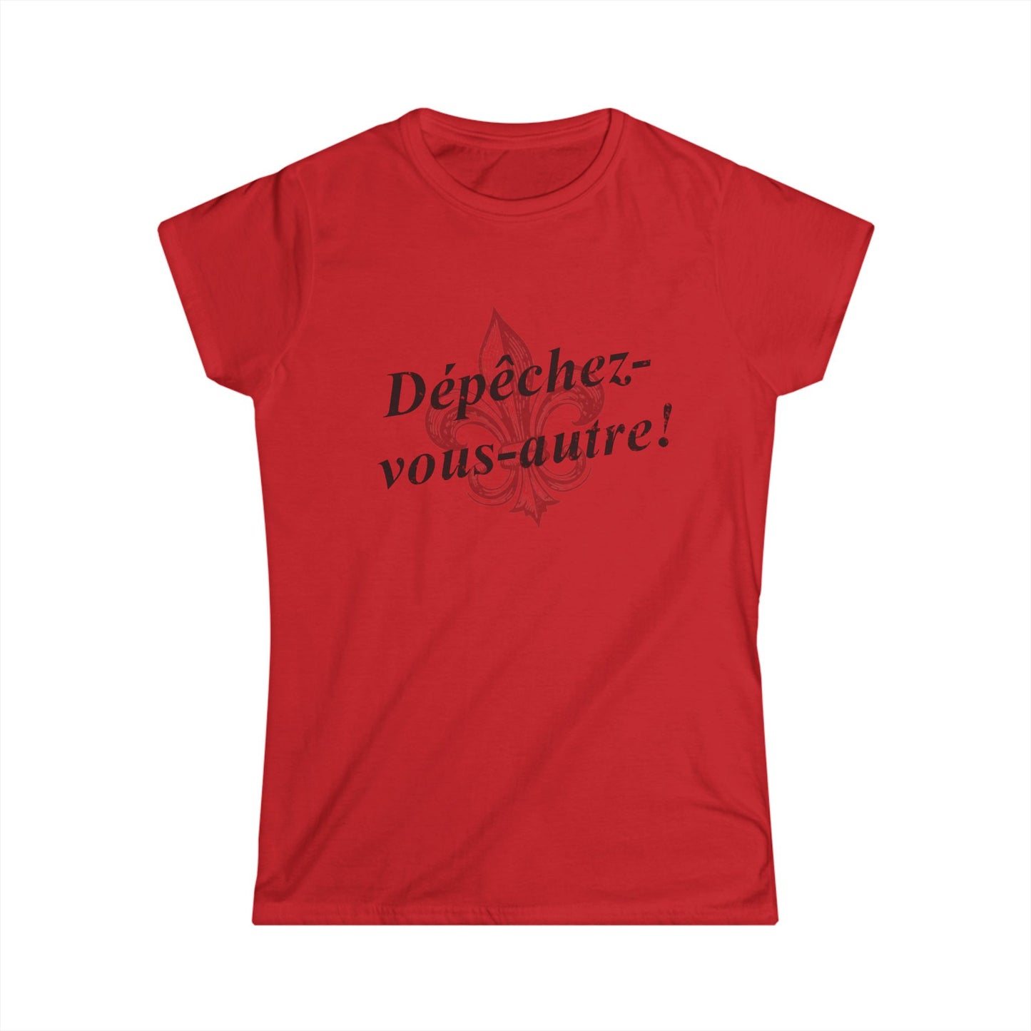Women's Dépêchez vous-autre (Y'all hurry up!) Cajun French T-shirt - South of Interstate 10 - #Cajun Store# - #Cajun Clothing# - #Cajun Shirts#