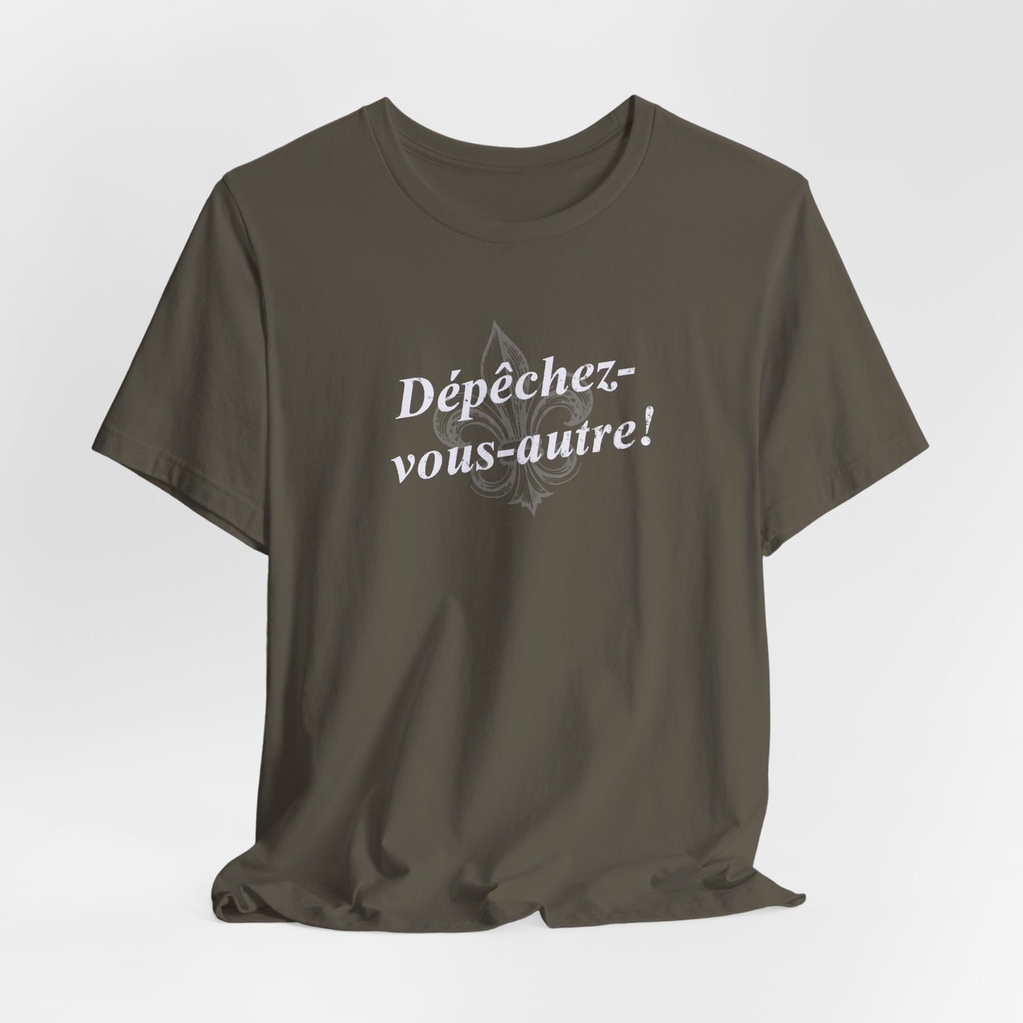 Dépêchez vous-autre! (Y'all hurry up!) Cajun French T-Shirt