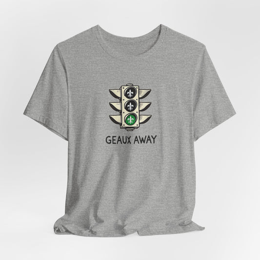 Geaux Away Cajun T-Shirt
