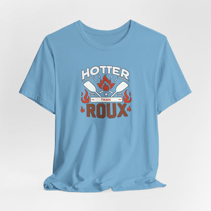 Hotter than Roux Cajun T-Shirt