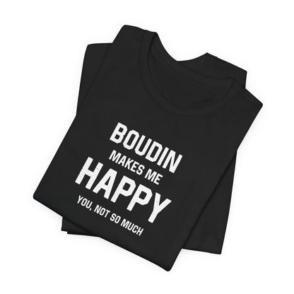 south-of-interstate-10-cajun-store-boudin-makes-me-happy-cajun-t-shirt