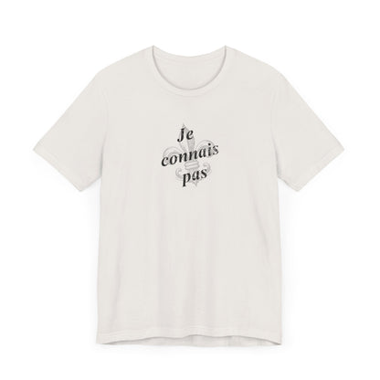 Je connais pas (I don't know) Cajun French T-Shirt