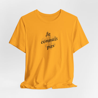 Je connais pas (I don't know) Cajun French T-Shirt