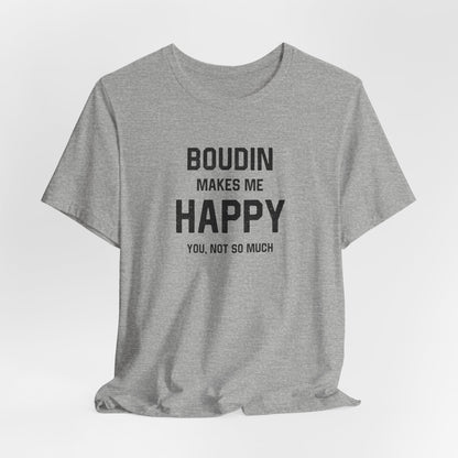 Boudin Makes Me Happy Cajun T-Shirt