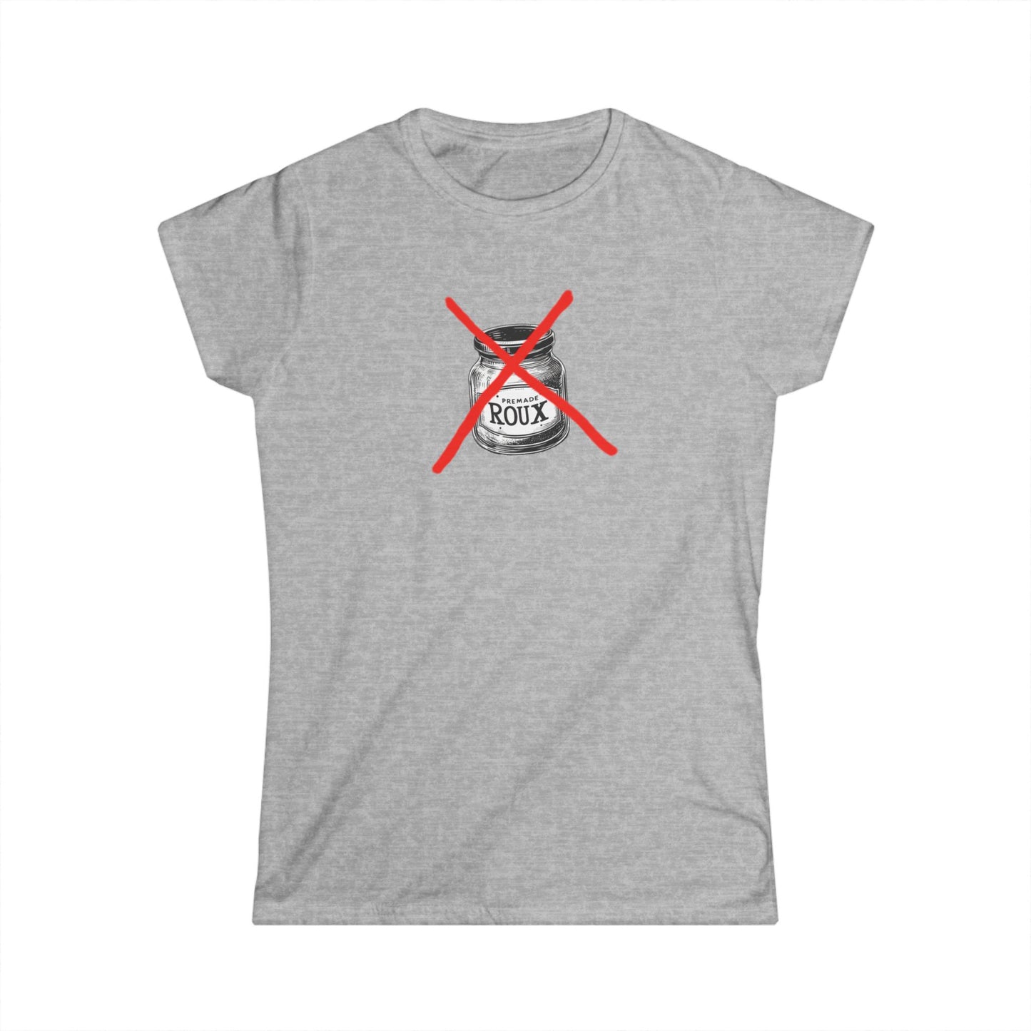 Women's No Premade Roux Cajun T-Shirt
