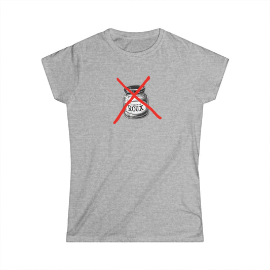 Women's No Premade Roux Cajun T-Shirt