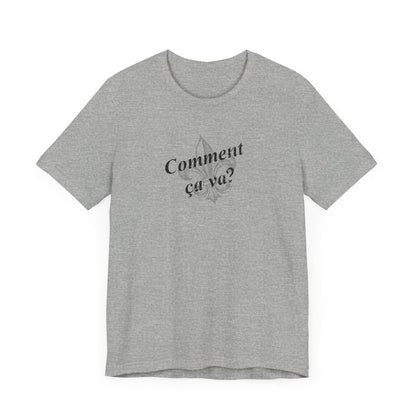 Comment ca va? (How's it going?) Cajun French T-Shirt