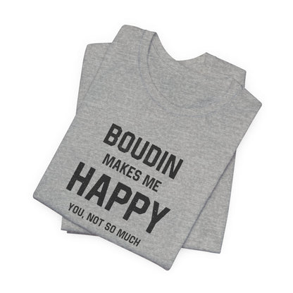 Boudin Makes Me Happy Cajun T-Shirt