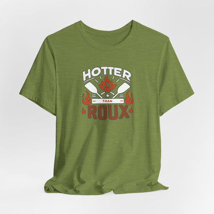 Hotter than Roux Cajun T-Shirt