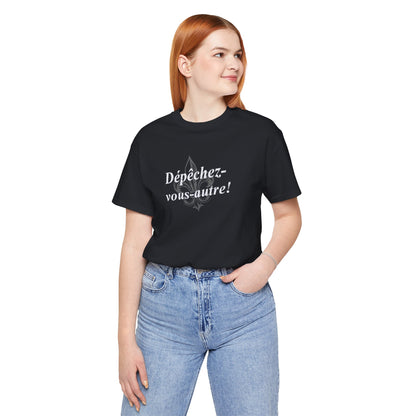 Dépêchez vous-autre! (Y'all hurry up!) Cajun French T-Shirt