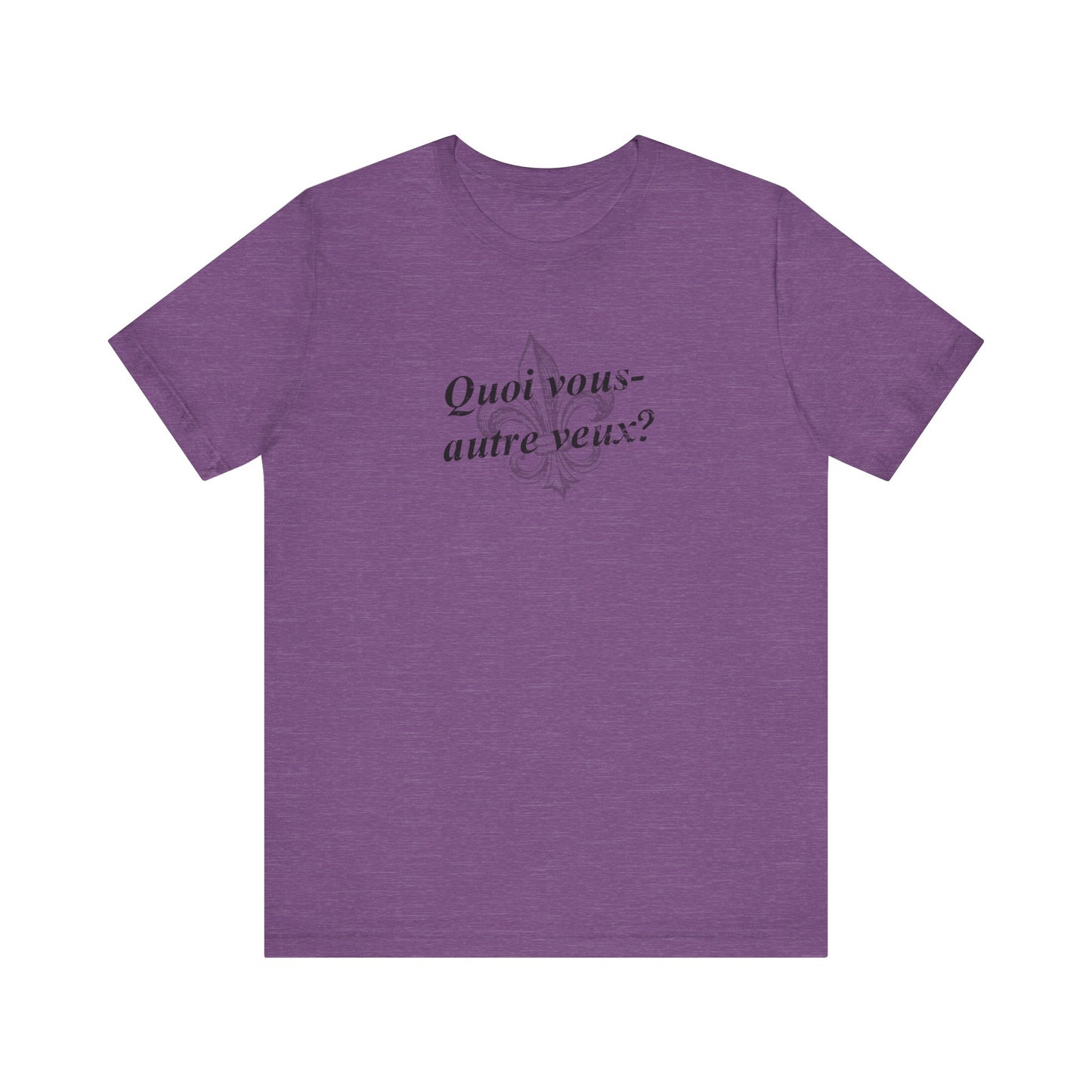 Quoi vous-autre veux? (What do y'all want?) Cajun French T-Shirt