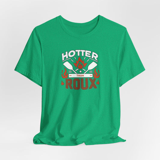 Hotter than Roux Cajun T-Shirt