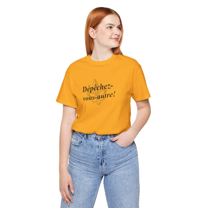 Dépêchez vous-autre! (Y'all hurry up!) Cajun French T-Shirt