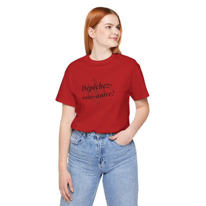 Dépêchez vous-autre! (Y'all hurry up!) Cajun French T-Shirt