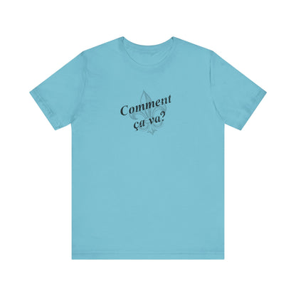 Comment ca va? (How's it going?) Cajun French T-Shirt