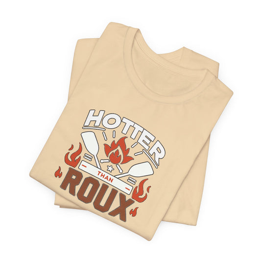 Hotter than Roux Cajun T-Shirt