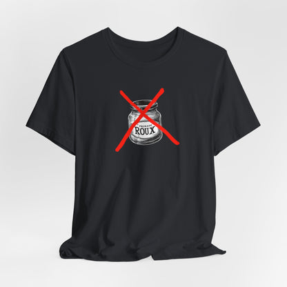 No Premade Roux Cajun T-Shirt