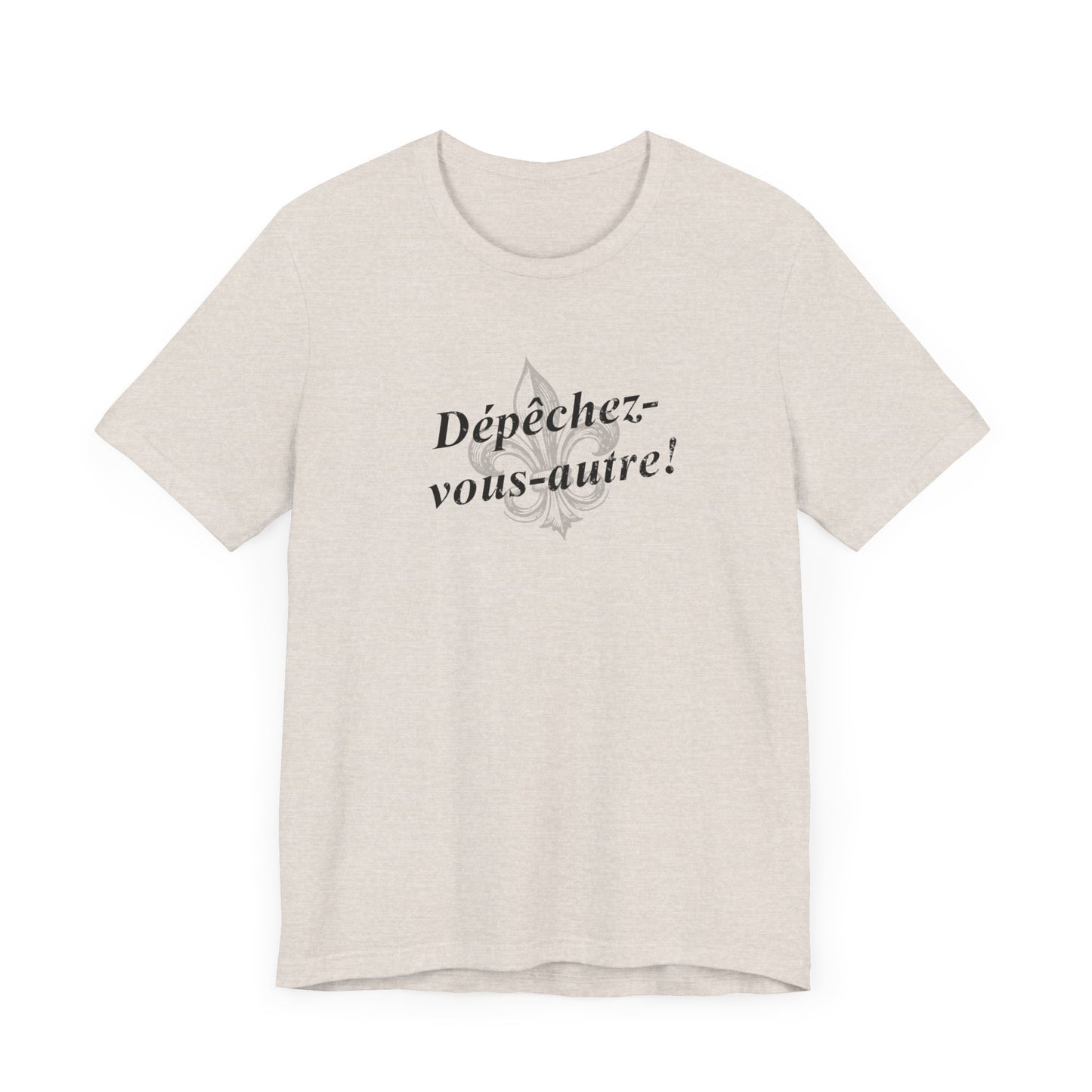 Dépêchez vous-autre! (Y'all hurry up!) Cajun French T-Shirt