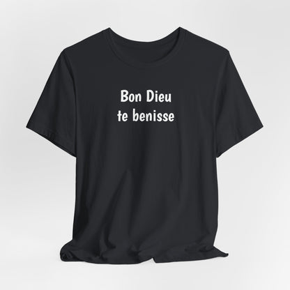 Bon Dieu te benisse Cajun French T-Shirt